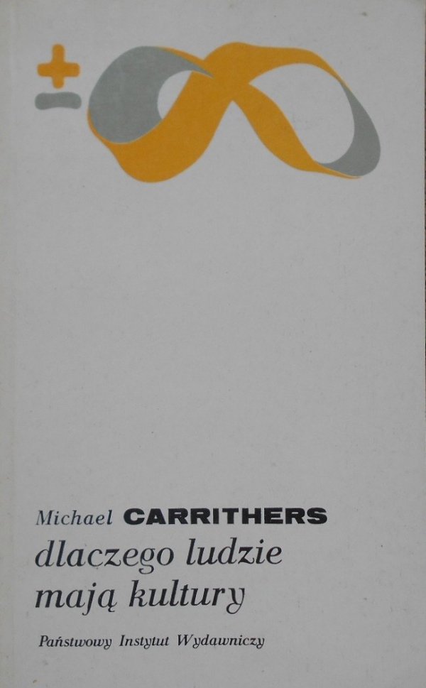 Michael Carrothers • Dlaczego ludzie mają kultury: uzasadnienie antropologii i różnorodności społecznej