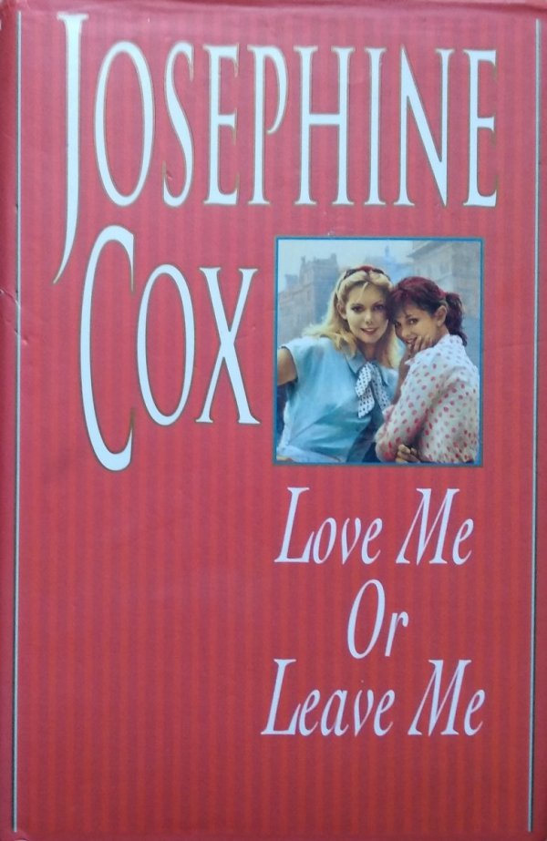 Josephine Cox • Love Me Or Leave Me