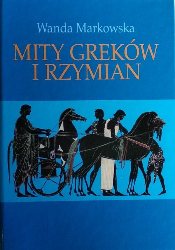 Wanda Markowska • Mity Greków i Rzymian