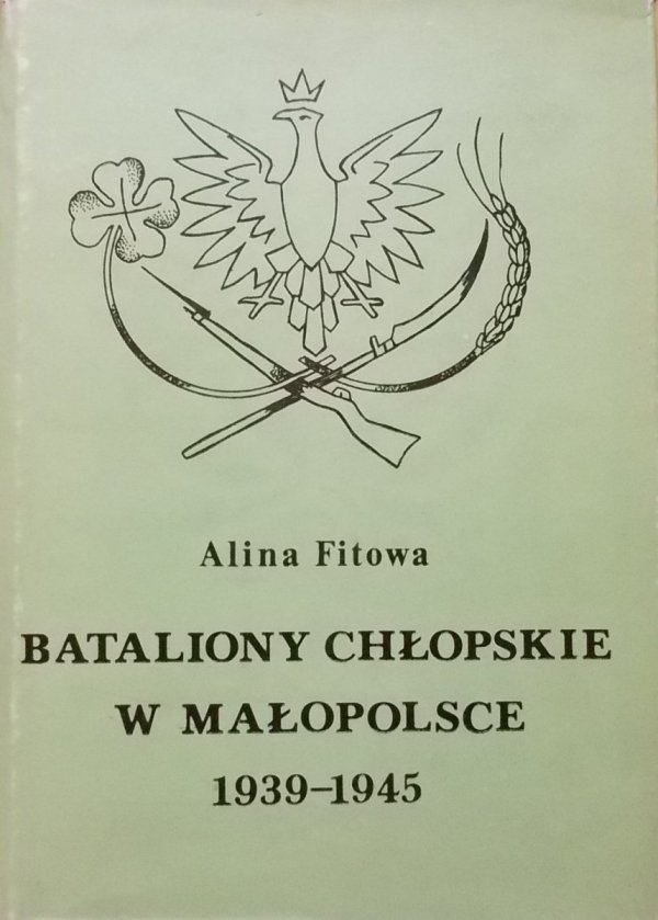Alina Fitowa • Bataliony chłopskie w Małopolsce 1939-1945