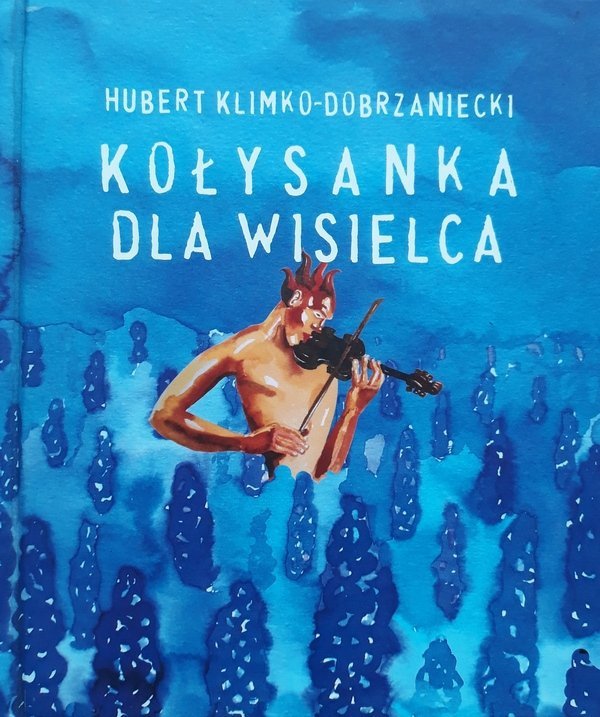 Hubert Klimko-Dobrzaniecki • Kołysanka dla wisielca 