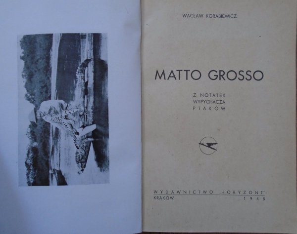 Wacław Korabiewicz • Matto Grosso. Z notatek wypychacza ptaków [Roman Czarny]