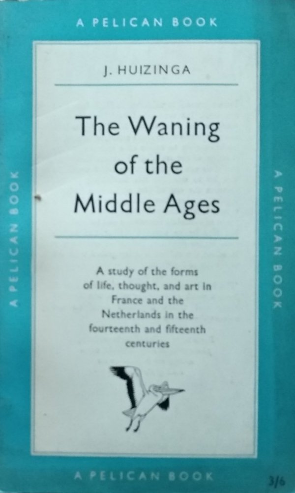 Johan Huizinga • The Waning of the Middle Ages