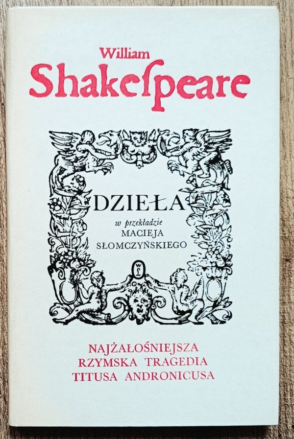 William Shakespeare Najżałośniejsza rzymska tragedia Titusa Andronicusa