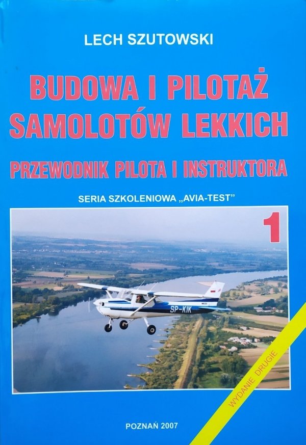 Lech Szutowski Budowa i pilotaż samolotów lekkich. Przewodnik pilota i instruktora