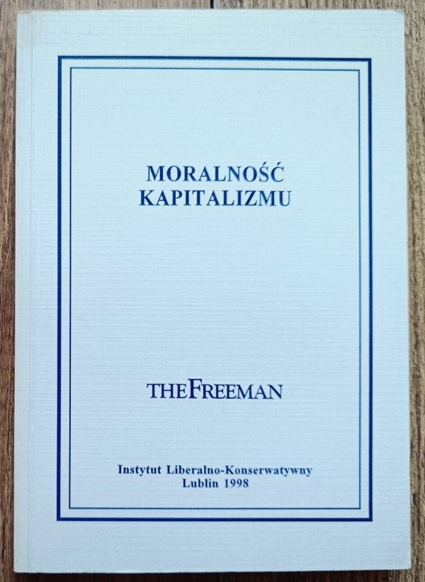 Moralność kapitalizmu. Teksty z miesięcznika The Freeman
