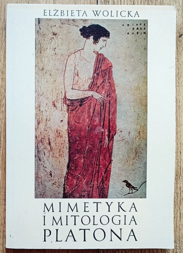 Elżbieta Wolicka Mimetyka i mitologia Platona