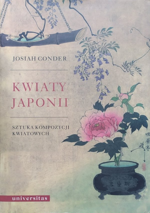 Josiah Conder Kwiaty Japonii. Sztuka kompozycji kwiatowych