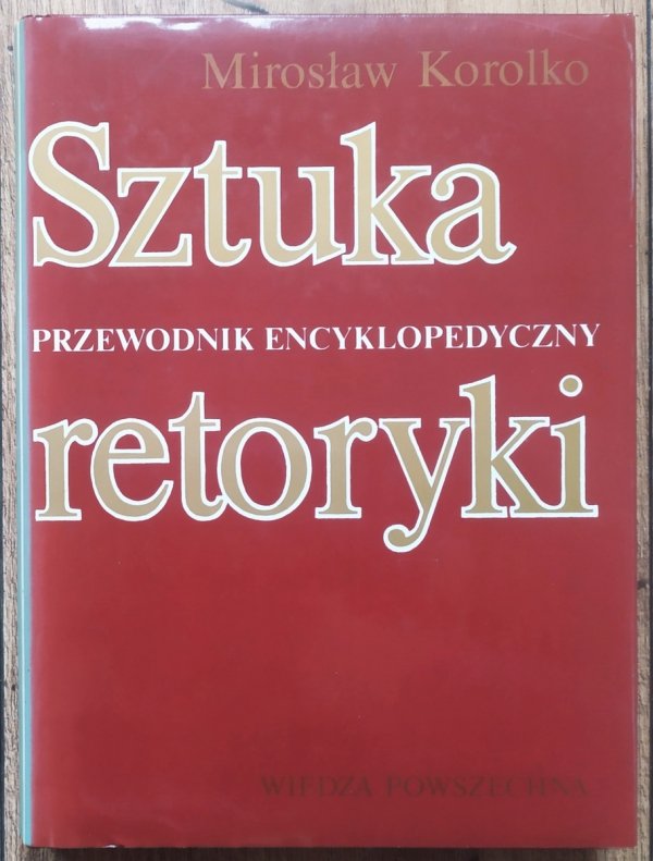 Mirosław Korolko Sztuka retoryki. Przewodnik encyklopedyczny