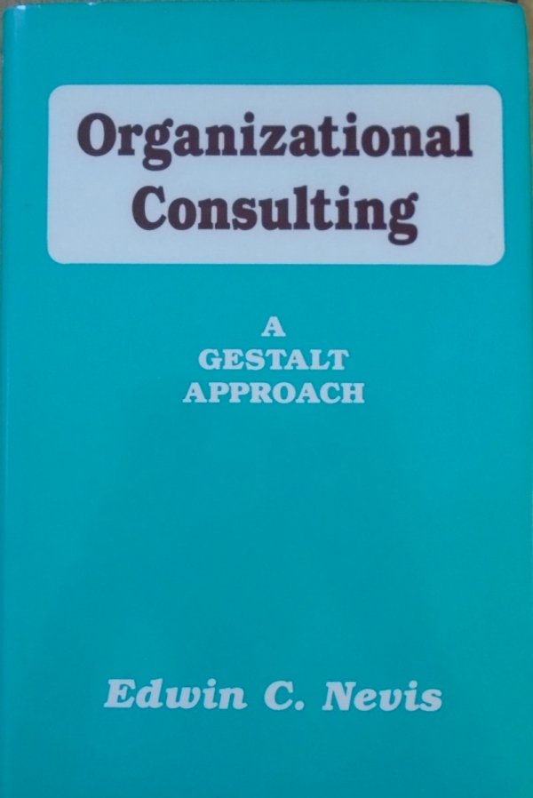 Edvin C. Nevis • Organizational Consulting. A Gestalt Approach