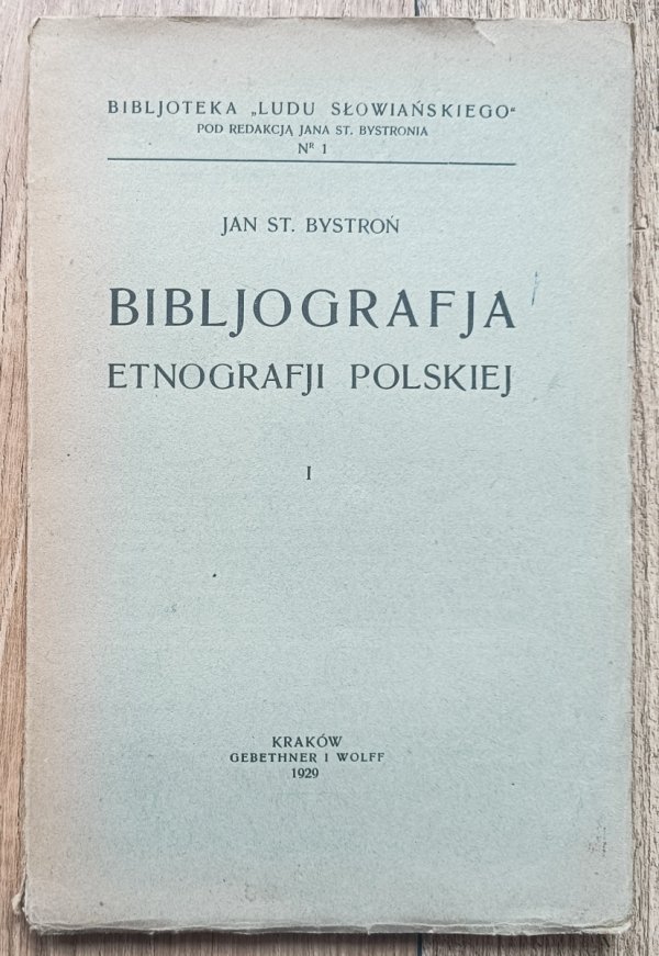 Jan St. Bystroń Bibliografia etnografii polskiej / 1929