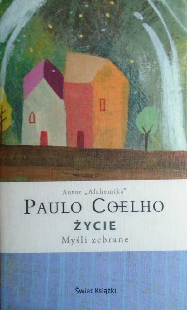 Paulo Coelho • Życie. Myśli zebrane