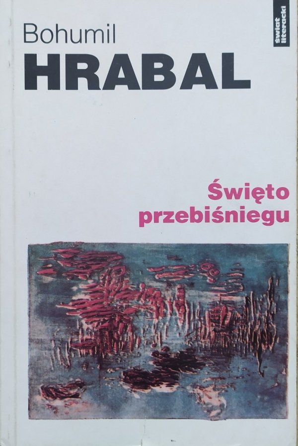 Bohumil Hrabal Święto przebiśniegu