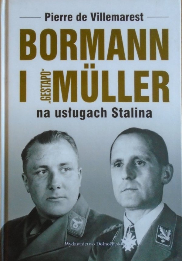 Pierre Villemarest • Bormann i Gestapo Muller na usługach Stalina