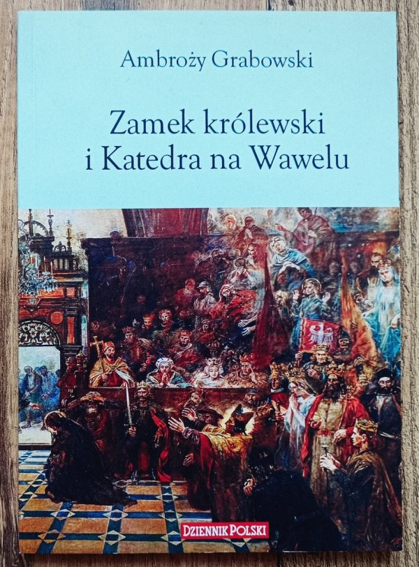 Ambroży Grabowski Zamek królewski i Katedra na Wawelu