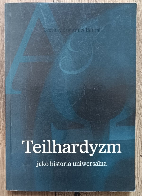 Czesław Stanisław Bartnik Teilhardyzm jako historia uniwersalna