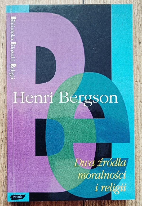 Henri Bergson Dwa źródła moralności i religii