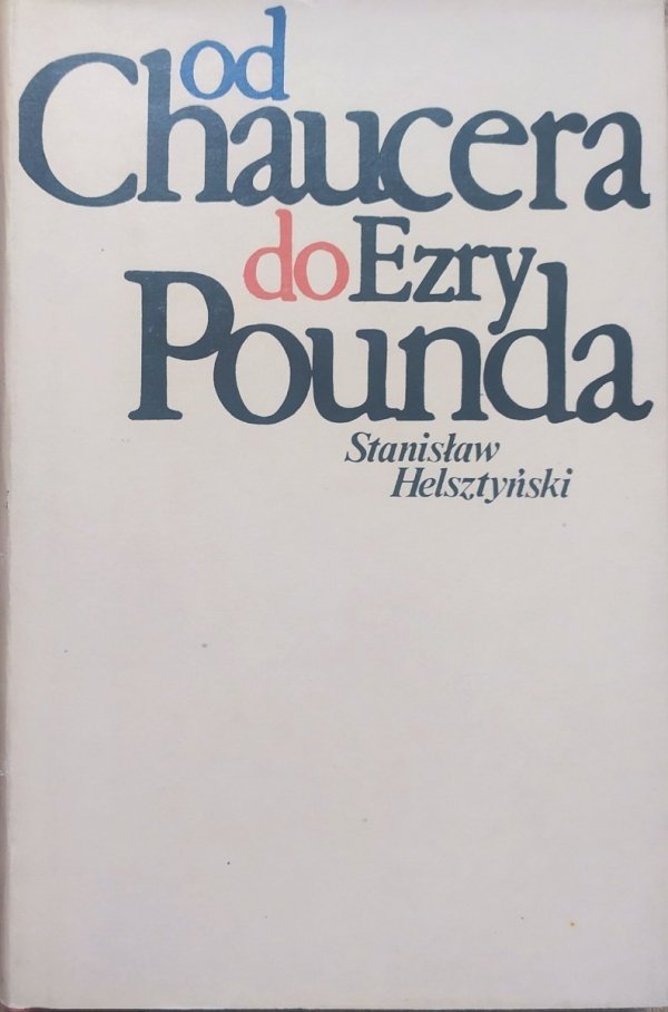 Stanisław Helsztyński Od Chaucera do Ezry Pounda