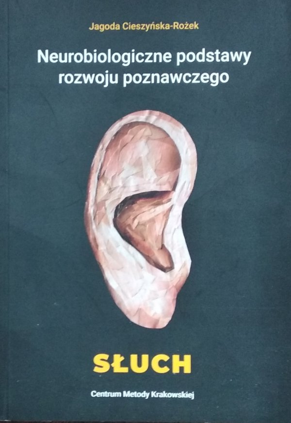 Jagoda Cieszyńska Rożek • Neurobiologiczne podstawy rozwoju poznawczego