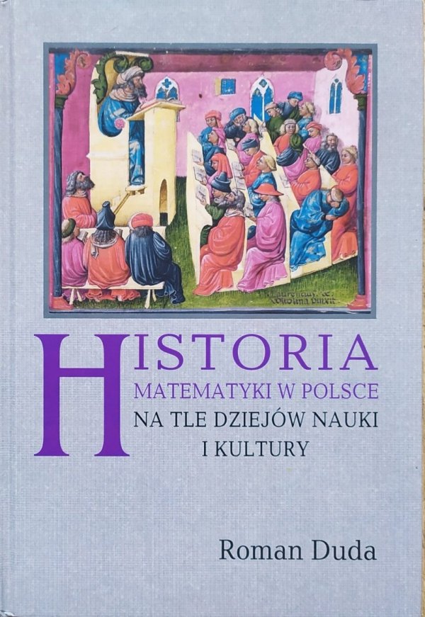 Roman Duda Historia matematyki w Polsce na tle dziejów nauki i kultury