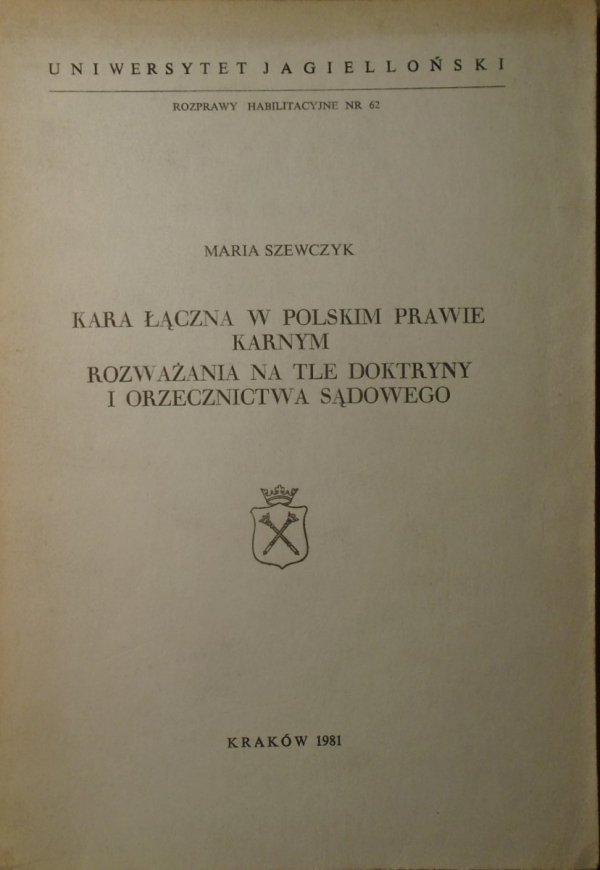 Maria Szewczyk • Kara łączna w polskim prawie karnym. Rozważania na tle doktryny i orzecznictwa sądowego [dedykacja autorska]