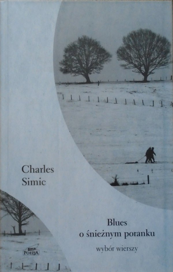 Charles Simic • Blues o śnieżnym poranku. Wybór wierszy