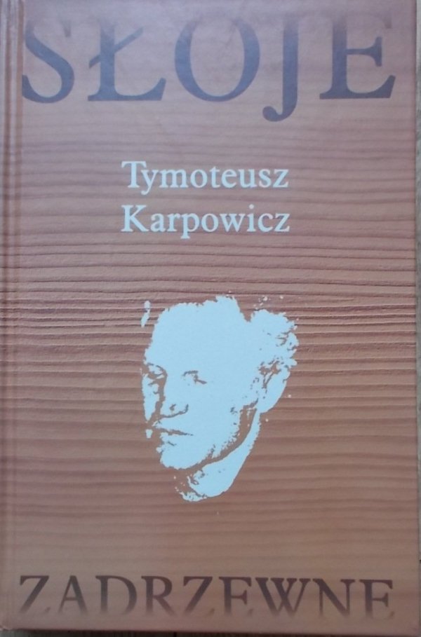 Tymoteusz Karpowicz • Słoje zadrzewne