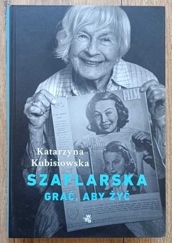 Katarzyna Kubisiowska Szaflarska. Grać, aby żyć
