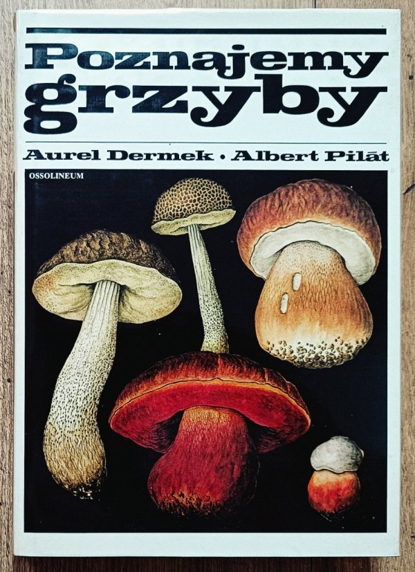 Aurel Dermek, Albert Pilát Poznajemy grzyby
