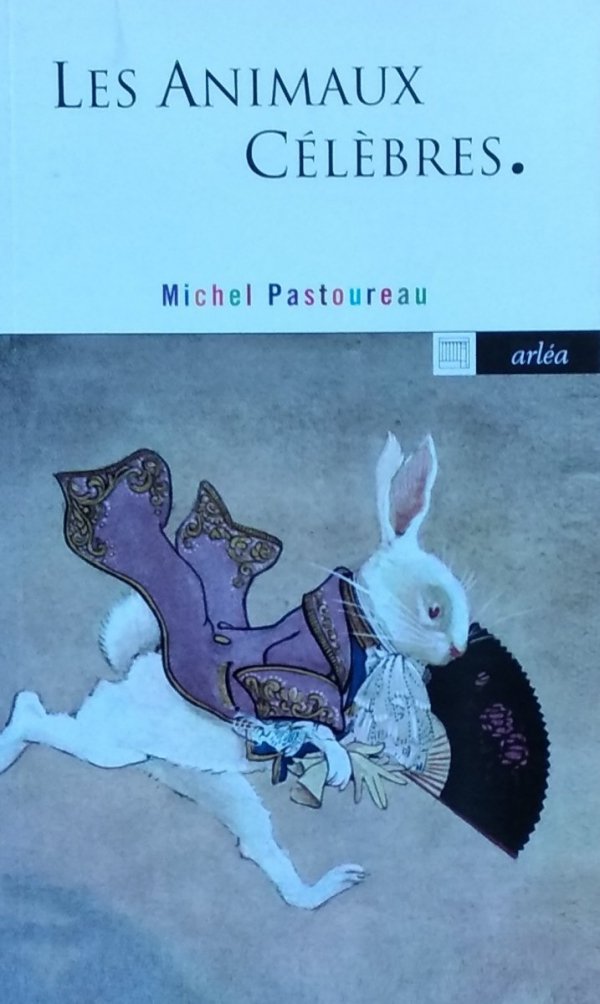 Michel Pastoureau • Les Animaux celebres