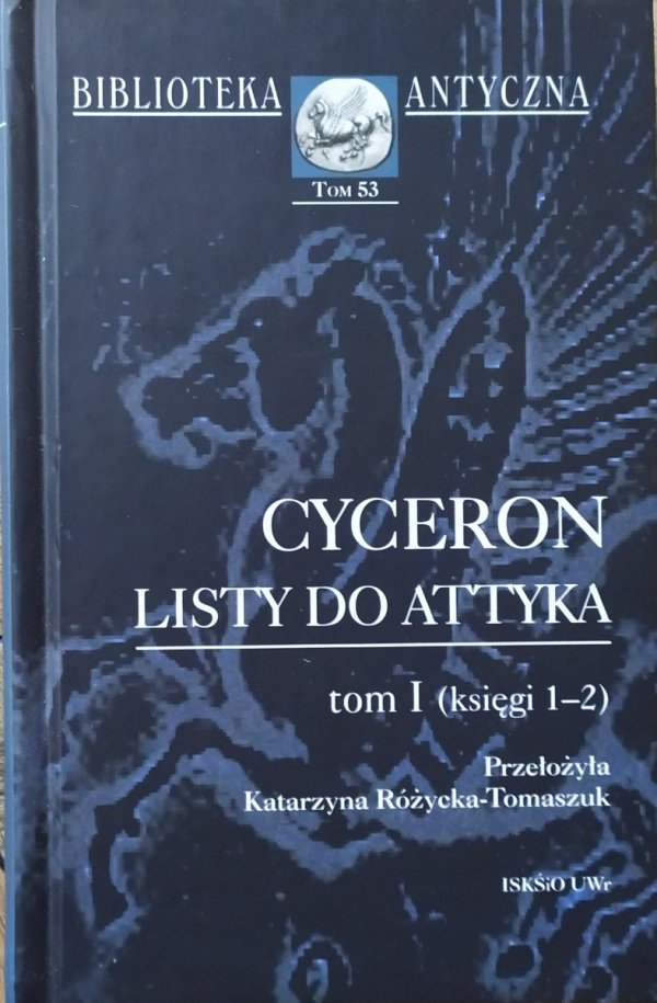 Cyceron Listy do Attyka tom 1. (księgi 1-2) [Biblioteka Antyczna]
