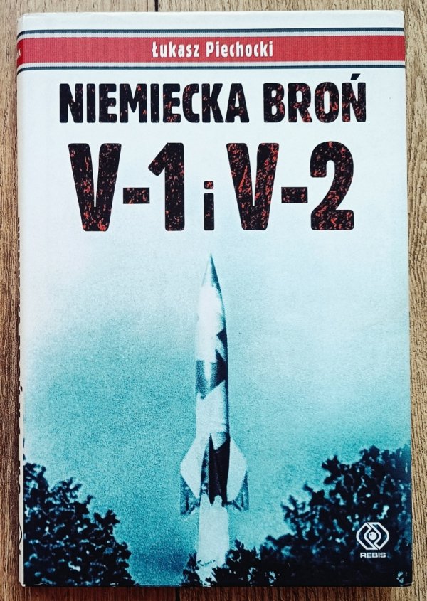 Łukasz Piechocki Niemiecka broń V-1 i V-2
