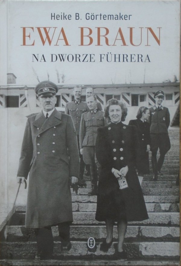 Heike B. Gortemaker Ewa Braun. Na dworze Fuhrera