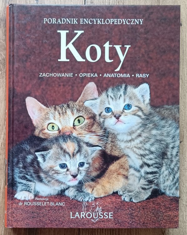 Koty: zachowanie - opieka - anatomia - rasy