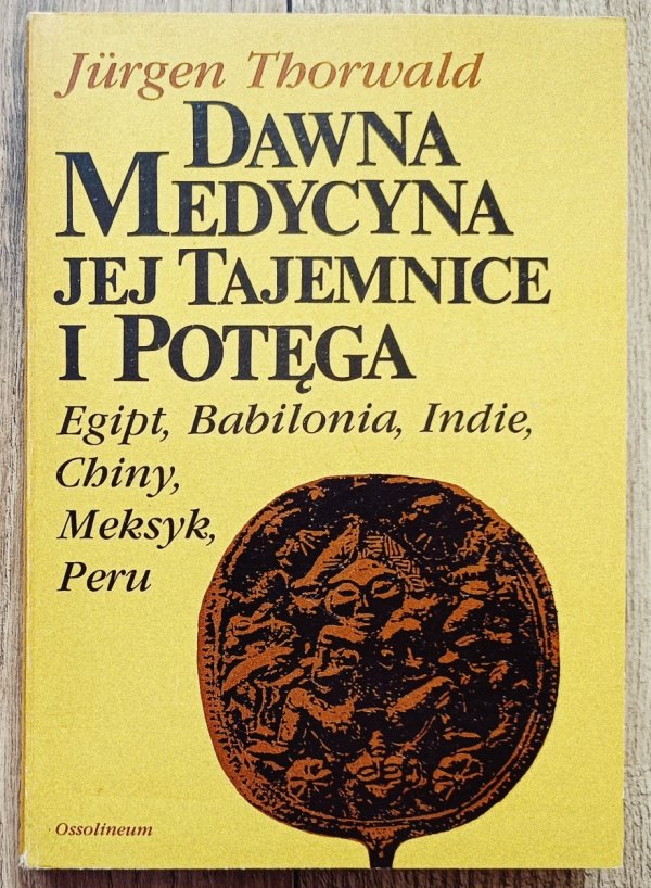 Jurgen Thorwald Dawna medycyna. Jej tajemnice i potęga