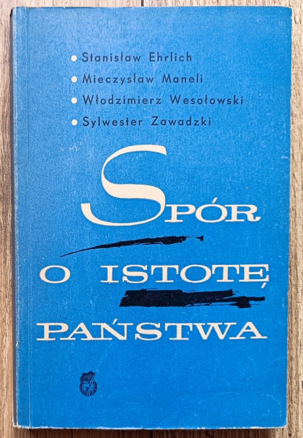 Stanisław Ehrlich i inni Spór o istotę państwa