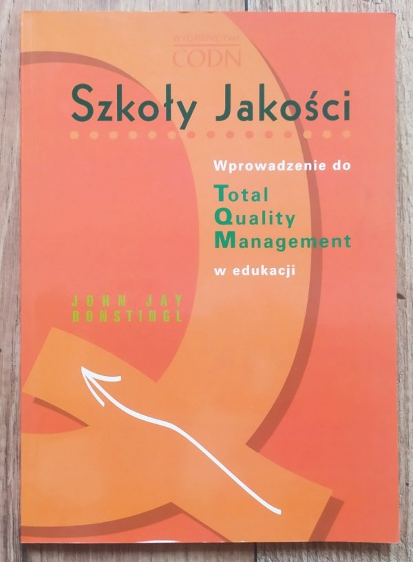 John Jay Bonstingl Szkoły Jakości. Wprowadzenie do Total Quality Management w edukacji