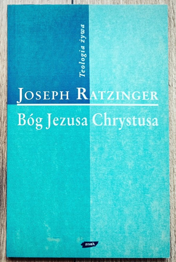 Joseph Ratzinger Bóg Jezusa Chrystusa