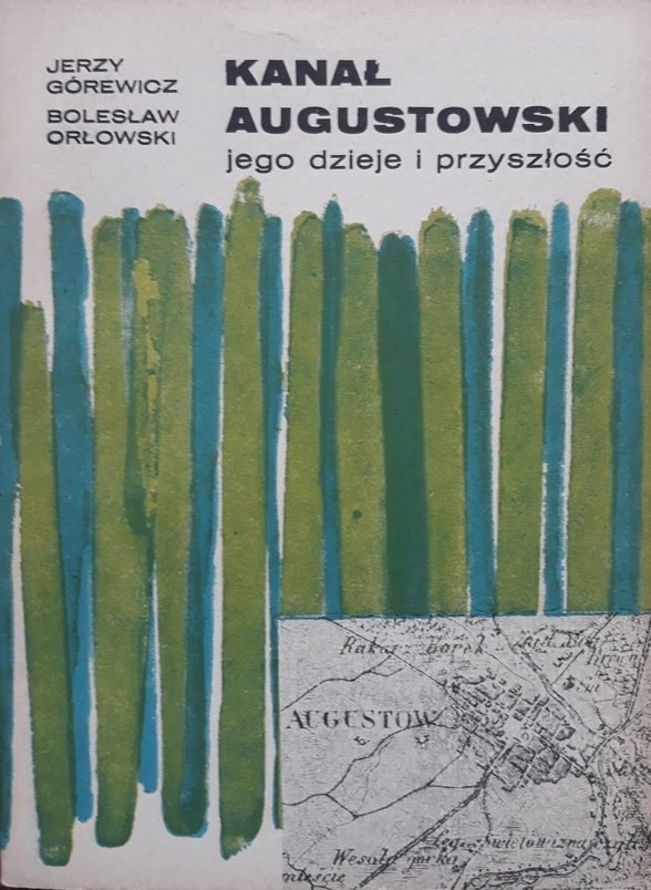 Jerzy Górewicz, Bolesław Orłowski • Kanał Augustowski i jego dzieje i przyszłość