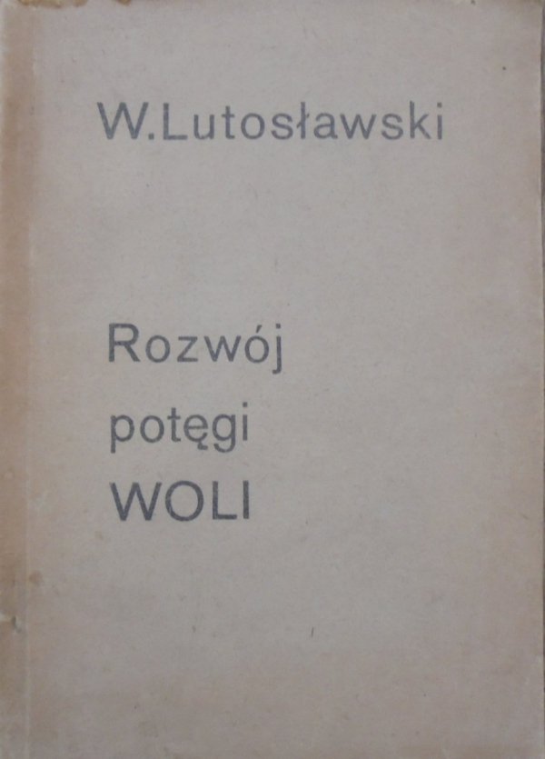 Wincenty Lutosławski • Rozwój potęgi woli