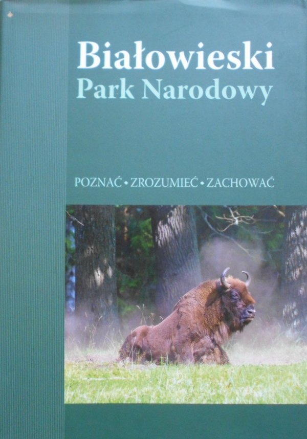 Białowieski Park Narodowy • Poznać, zrozumieć, zachować