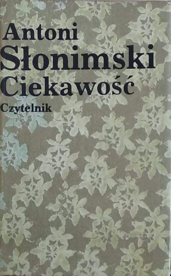Antoni Słonimski • Ciekawość. Felietony 1973-1976