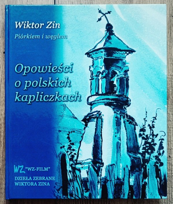 Wiktor Zin Opowieści o polskich kapliczkach