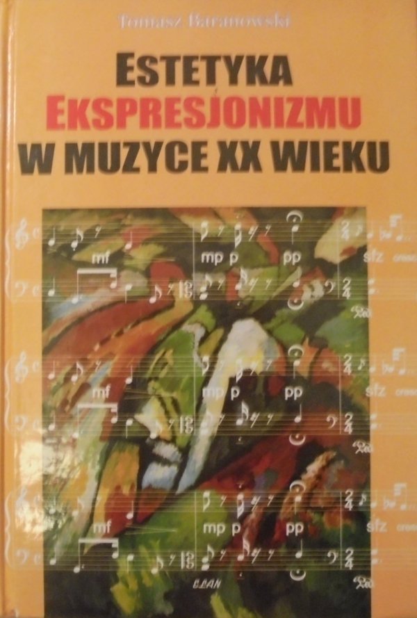 Tomasz Baranowski • Estetyka ekspresjonizmu w muzyce XX wieku