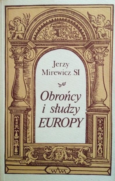 Jerzy Mirewicz • Obrońcy i słudzy Europy 