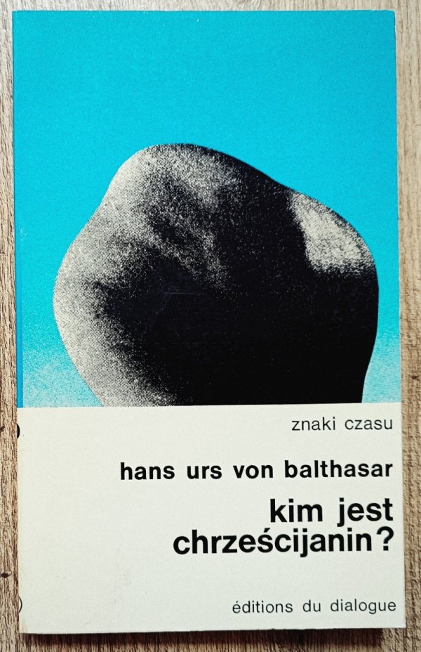 Hans Urs von Balthasar Kim jest chrześcijanin?