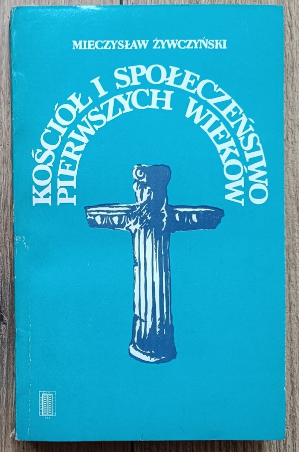 Mieczysław Żywczyński Kościół i społeczeństwo pierwszych wieków