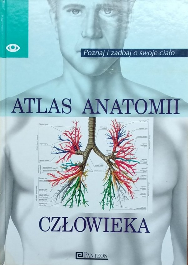 Atlas anatomii człowieka • Poznaj i zadbaj o swoje ciało