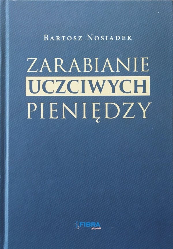 Bartosz Nosiadek Zarabianie uczciwych pieniędzy