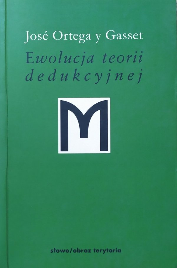 Jose Ortega y Gasset Ewolucja teorii dedukcyjnej